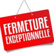 Fermeture exceptionnelle